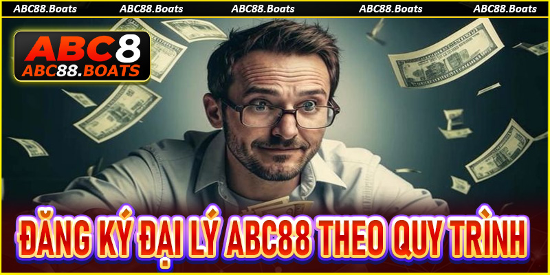Cách đăng ký đại lý ABC88 theo quy trình đơn giản nhất