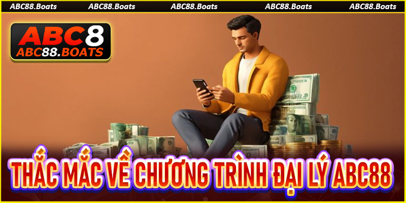 Giải đáp thắc mắc về chương trình đại lý ABC88 mới nhất 