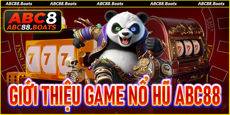 Giới thiệu về siêu phẩm game nổ hũ ABC88