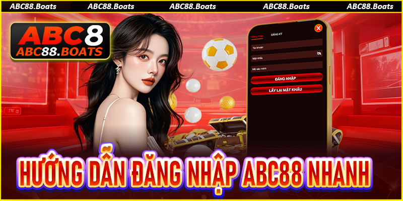 Hướng dẫn đăng nhập ABC88 cực nhanh chóng và đơn giản