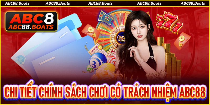 Chi tiết chính sách chơi có trách nhiệm ABC88