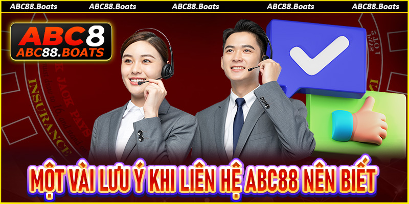 Một vài lưu ý khi liên hệ ABC88 bạn nên biết