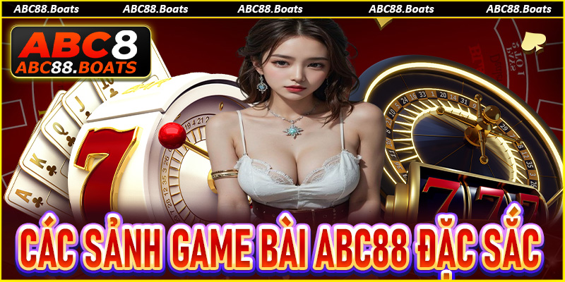 Trò chơi game bài ABC88 cá cược vui nhộn và đặc sắc