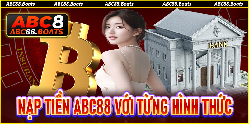 Hướng dẫn cách nạp tiền ABC88 với từng hình thức