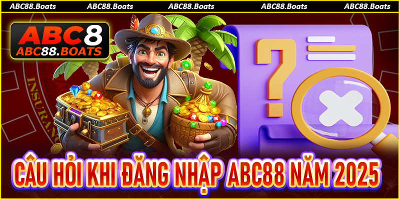 Câu hỏi thường gặp khi đăng nhập ABC88 trong năm 2025