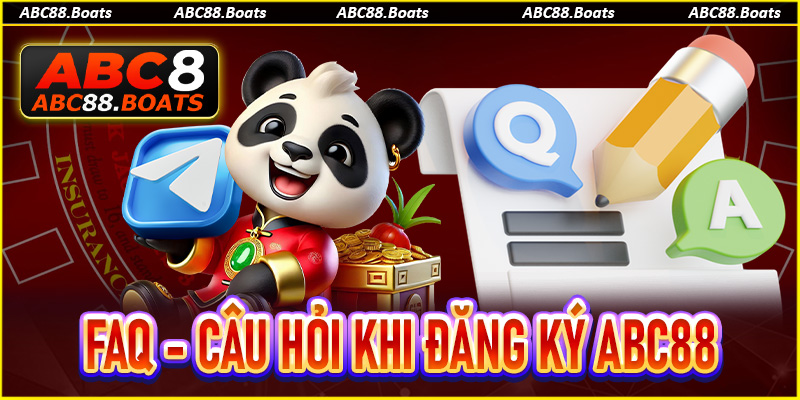 FAQs - Tổng hợp câu hỏi liên quan đến đăng ký ABC88